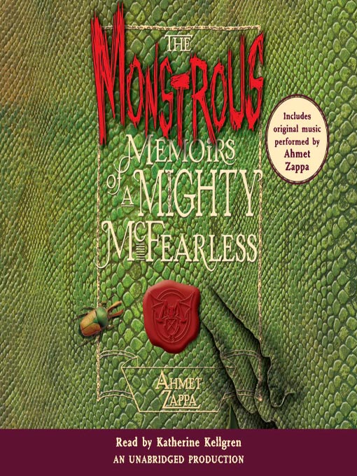 Title details for The Monstrous Memoirs of a Mighty McFearless by Ahmet Zappa - Available